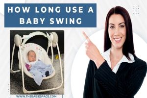 How Long Can a Baby Stay In a Swing? Comprehensive Guide