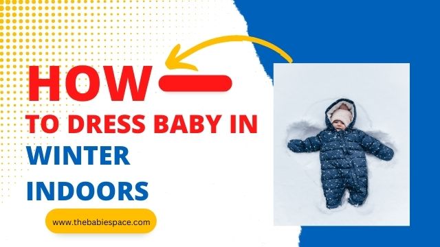How To Dress Baby In Winter Indoors Wisely