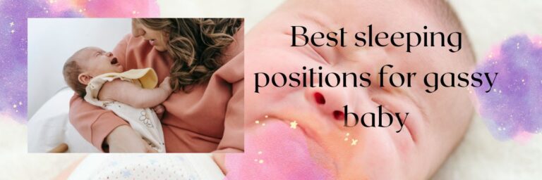  The 4 Best Sleeping Position for Your Gassy Baby: For Restful Nights